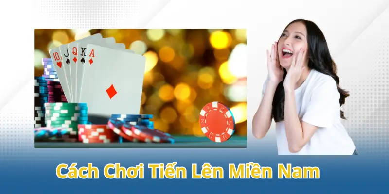 cach choi tien len mien nam