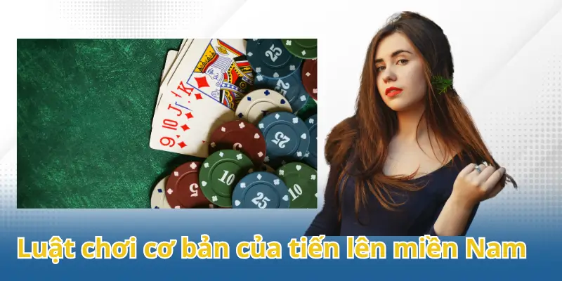 Luật chơi cơ bản của cách chơi tiến lên miền Nam tại 88BET