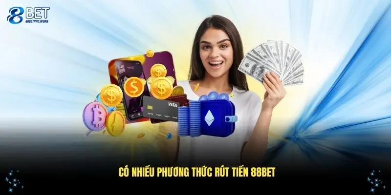 Đa dạng cách thức rút tiền 88Bet tiện lợi cho người chơi
