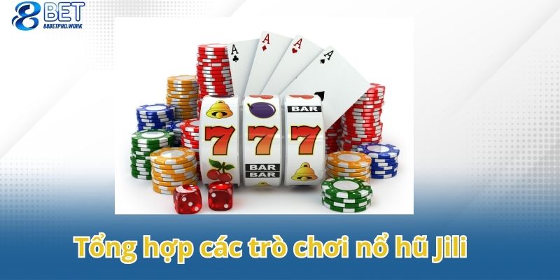 Tổng hợp các trò chơi nổ hũ Jili được yêu thích nhất