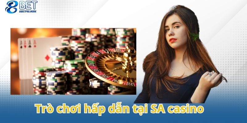 Danh sách các trò chơi nổi bật tại SA casino 88Bet